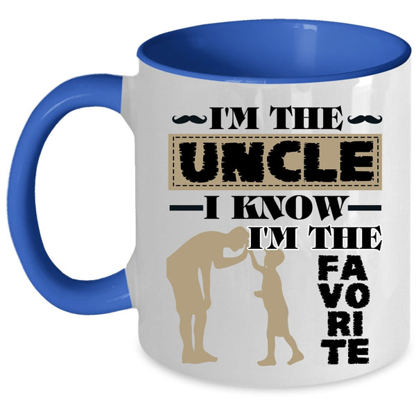 I Know I'm The Favorite Coffee Mug, I'm The Uncle Accent Mug