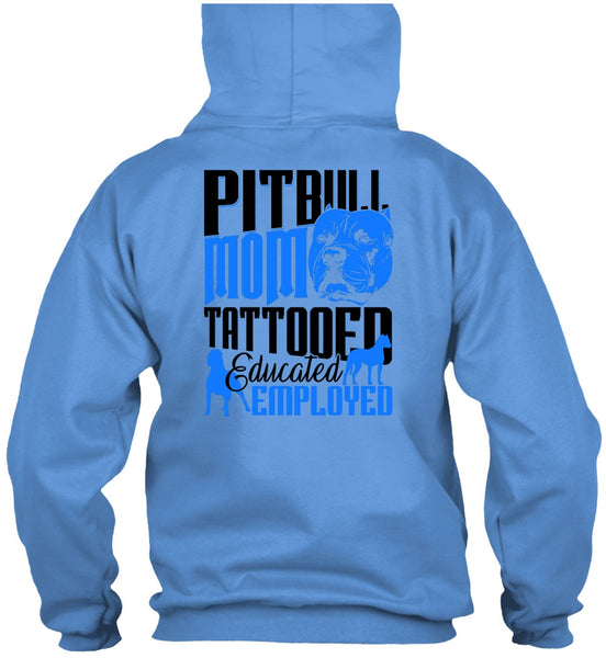 Pit Bull Mom Tattooed Educated Employed T Shirt, I Love Pit Bull T Shirt