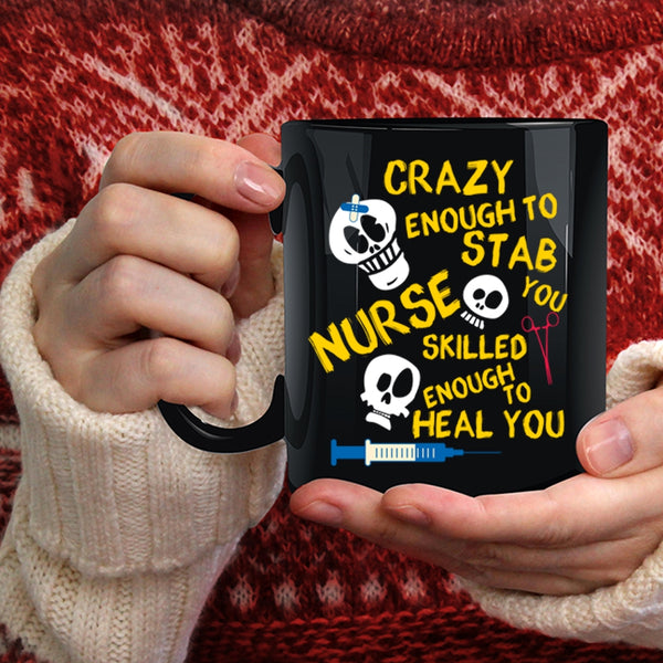 Crazy Enough To Stab You Nurse Coffee Mug, Cute Nurse Coffee Cup