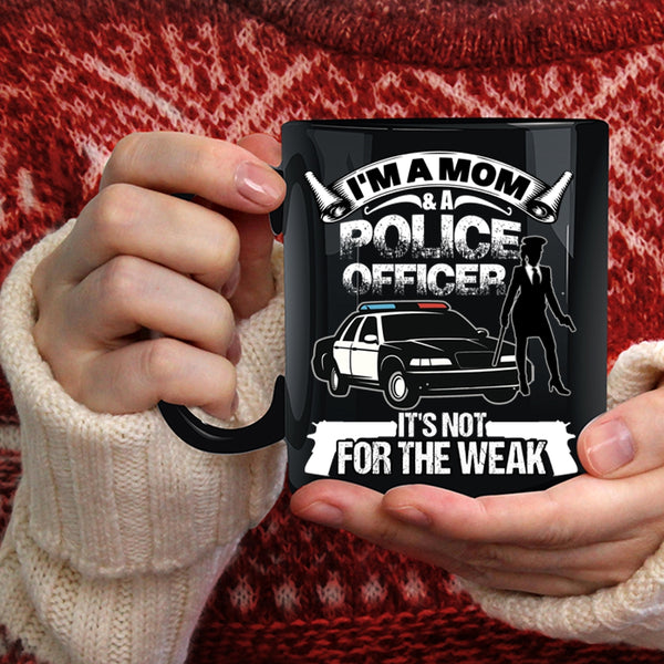 I'm A Mom And A Police Officer Coffee Mug, Funny Gift For My Mom Coffee Cup