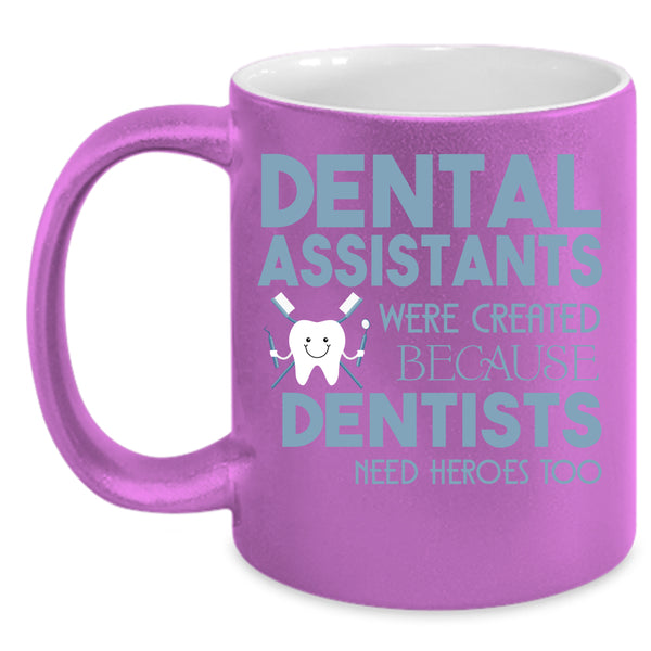 Dental Assistants Coffee Mug, Cool Dental Assistants Coffee Cup