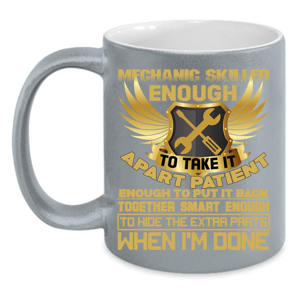 Mechanic Coffee Mug, Skilled Enough To Take It Apert Coffee Cup