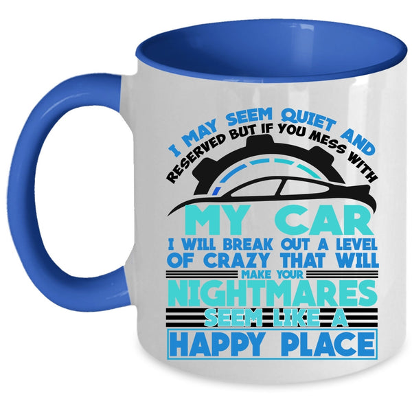I Love My Car Coffee Mug, Don't Mess With My Car Accent Mug