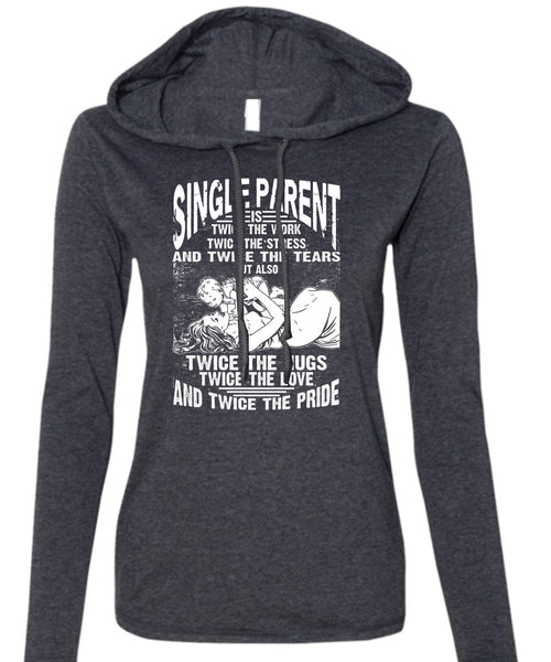 Single Parent Is Twice The Work T Shirt, Twice The Hug T Shirt (Anvil Ladies Ringspun Hooded)