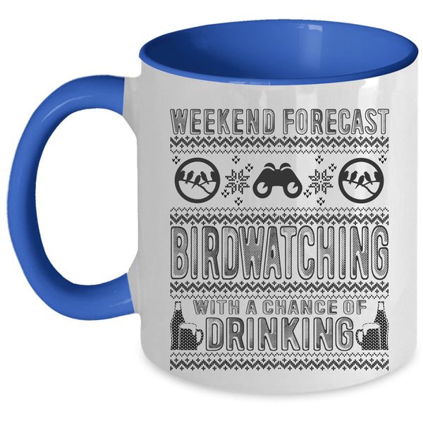 Chance Of Drinking Coffee Mug, Weekend Forecast Birdwatching Accent Mug