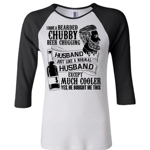 I Have A Bearded Chubby Beer Chugging Husband T Shirt, I Love Wife T Shirt, Awesome T-Shirts