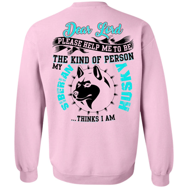 I Love Dog T Shirt, The Kind Of Person Siberian Husky Sweatshirt