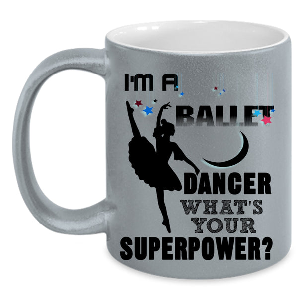 Cute Gift For Dancer Coffee Mug, I'm A Ballet Dancer Accent Mug