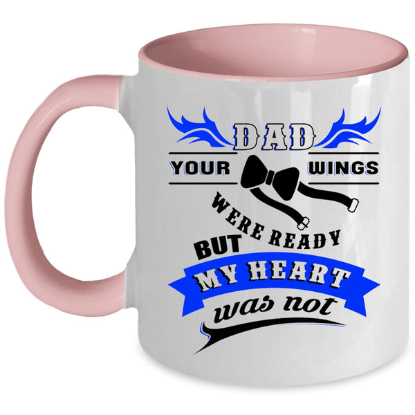 Your Wings Were Ready But My Heart Was Not Coffee Mug, Dad Accent Mug