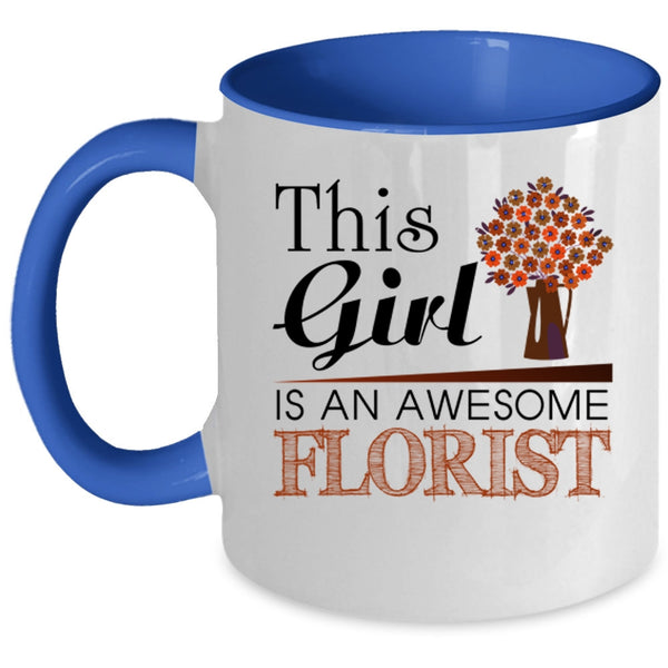 Awesome Girls Coffee Mug, This Girl Is An Awesome Florist Accent Mug