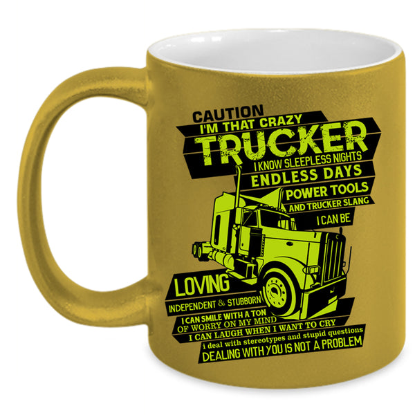 Crazy Truckers Coffee Mug, I'M That Crazy Trucker Accent Mug