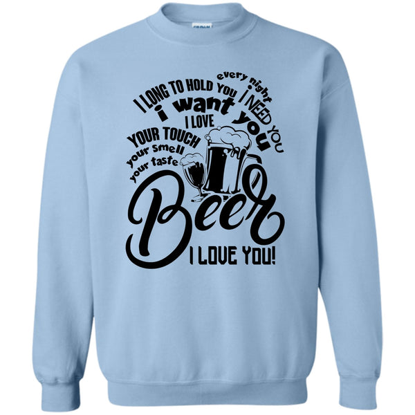 I Love Drinking Beer T Shirt, Your Taste Beer Sweatshirt