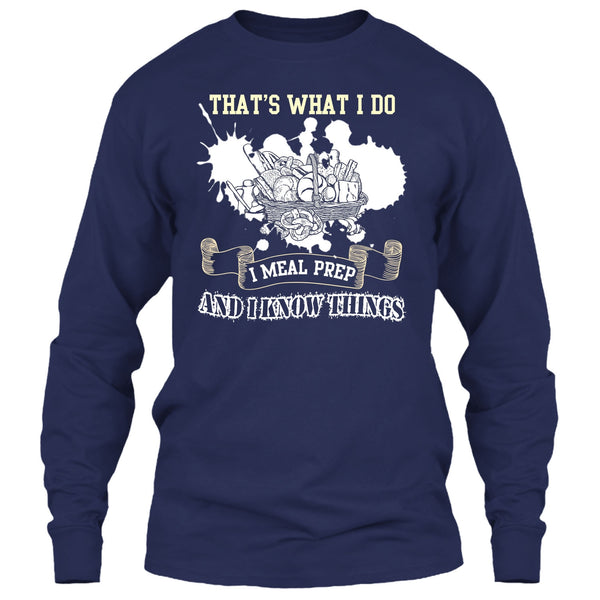 That's What I Do T Shirt, I Meal Prep And I Know Things T Shirt