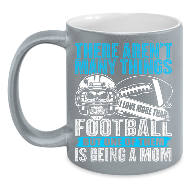 I More Than Love Football Coffee Mug, One Of Them Is Being A Mom Coffee Cup