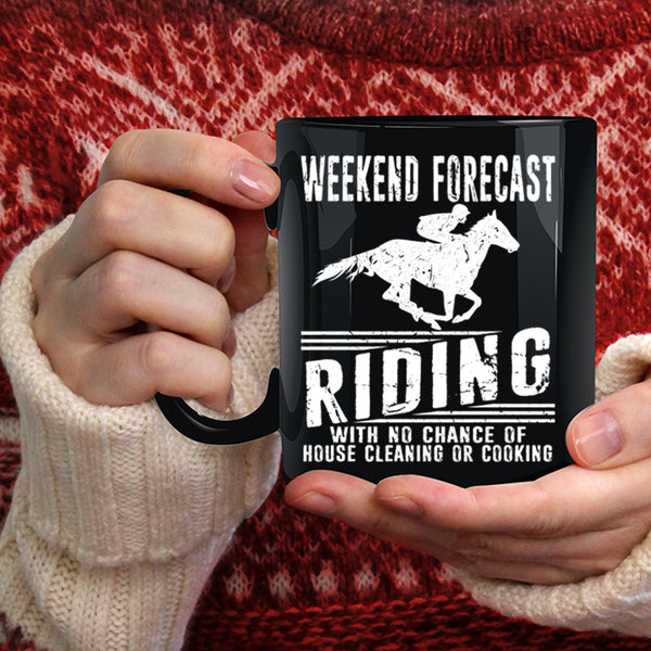 Weekend Forecast Riding Coffee Mug, House Cleaning Or Cooking Coffee Cup