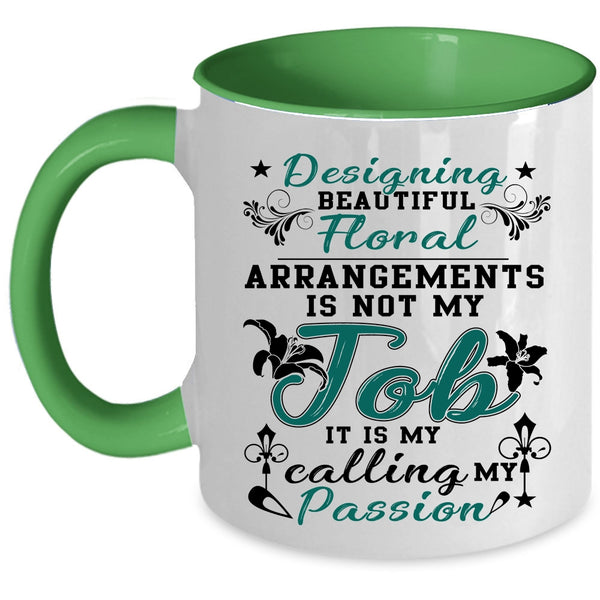 My Calling My Passion Coffee Mug, Designing Beautiful Floral Arrangements Accent Mug
