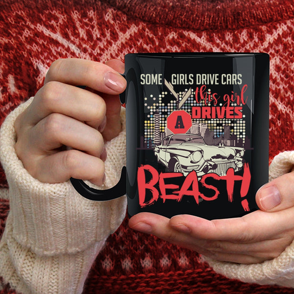 Some Girls Drive Cars Coffee Mug, This Girl Drives A Beast Coffee Cup