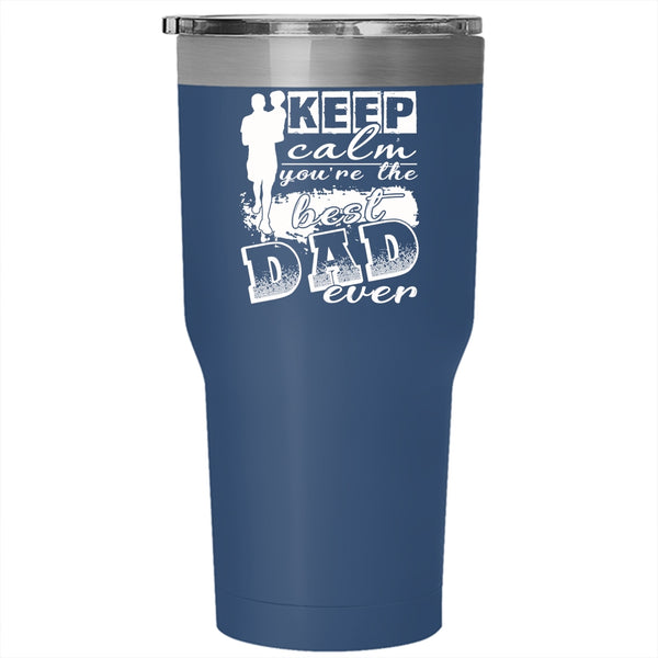 Keep Calm Tumbler 30 oz Stainless Steel, You're The Best Dad Ever Travel Mug