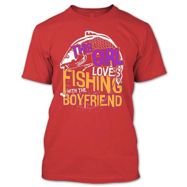 This Girl Loves Fishing T Shirt, Fishing With The Boyfriend T Shirt