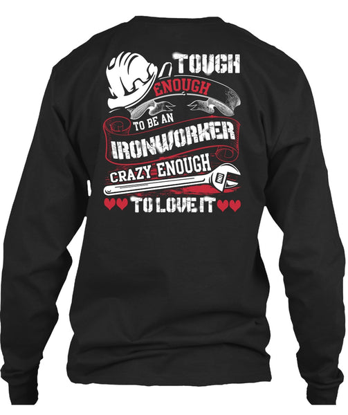 To Be An Ironworker T Shirt, Crazy Enough To Love It T Shirt
