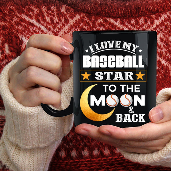 I Love My Baseball Star Coffee Mug, To The Moon And Back Coffee Cup