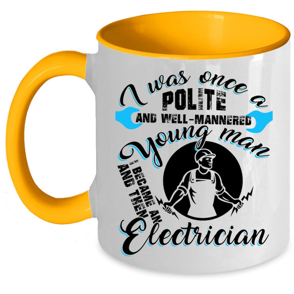 I Became An Electrician Coffee Mug, Well Mannered Young Man Accent Mug