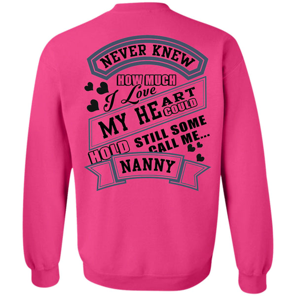 Being A Grandmother T Shirt, I Love My Heart Could Hold Still Some Call Me Nanny Sweatshirt