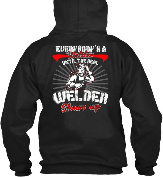 Everybody's A Welder T Shirt, Welder Shows Up T Shirt