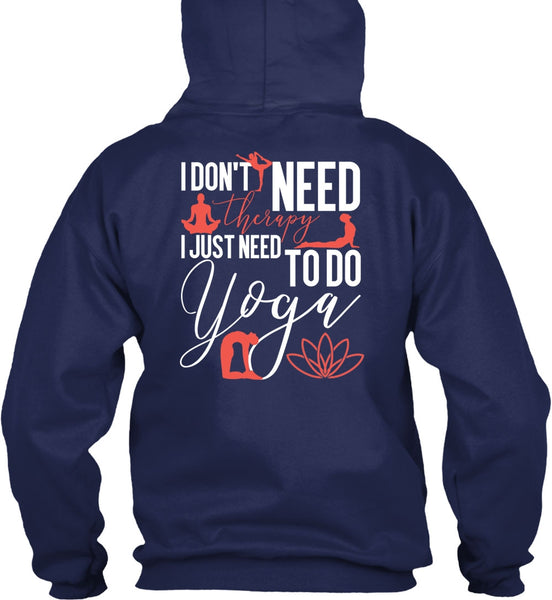 I Don't Need Therapy T Shirt, Need To Go Yoga T Shirt