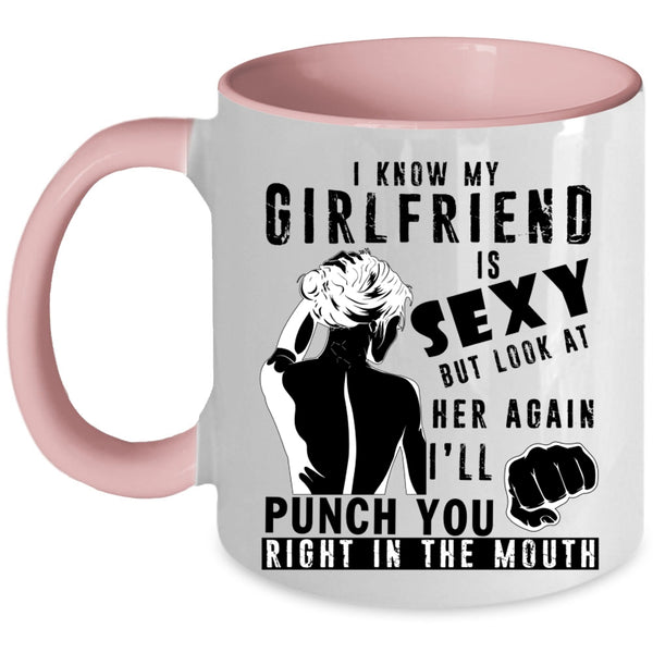 Don't Look At Her Again Coffee Mug, My Girlfriend Accent Mug