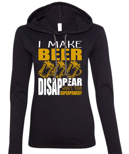 I Make Beer Disappear T Shirt, Being A Beer Drinker T Shirt (Anvil Ladies Ringspun Hooded)