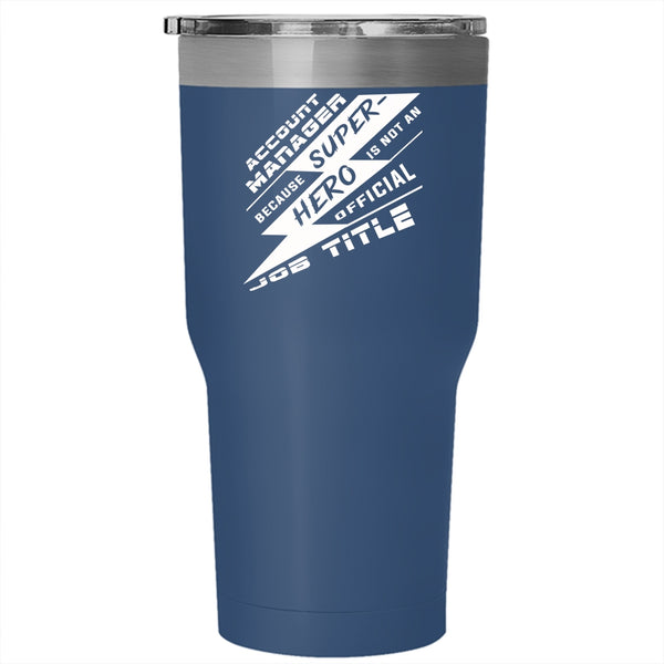 Account Manager Tumbler 30 oz Stainless Steel, Cool Gift For My Manager Travel Mug