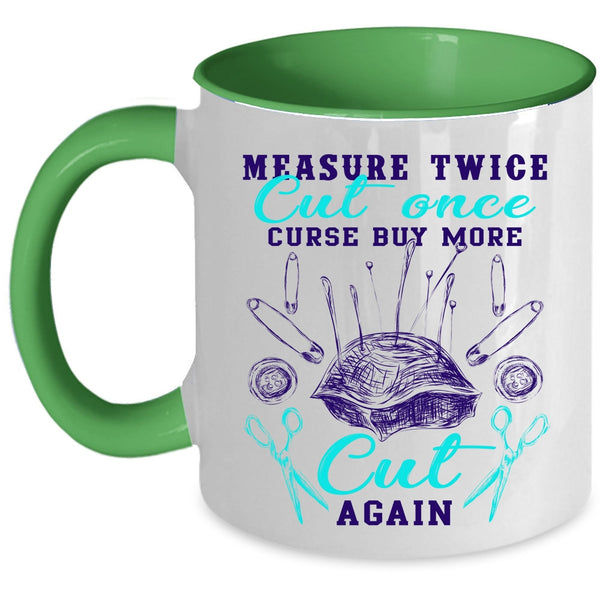 Curse Buy More Cut Again Coffee Mug, Measure Twice Cut Once Accent Mug
