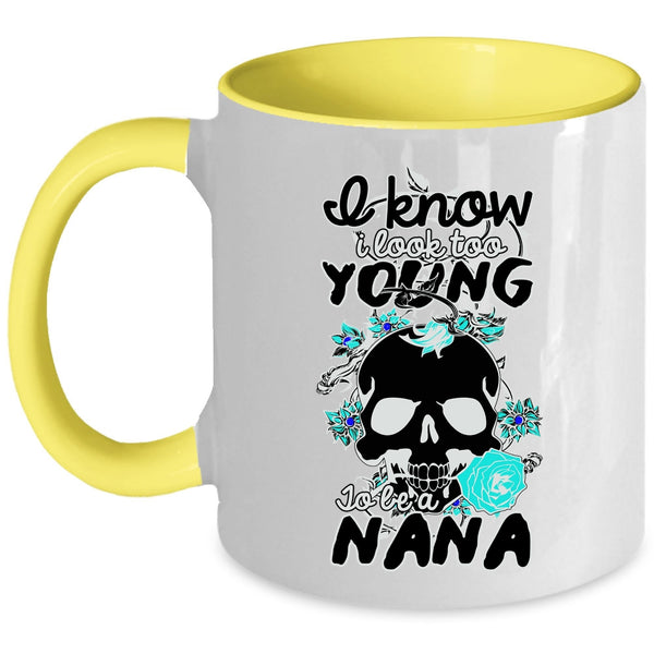 Cute Nana Coffee Mug, I Look Too Young To Be A Nana Accent Mug