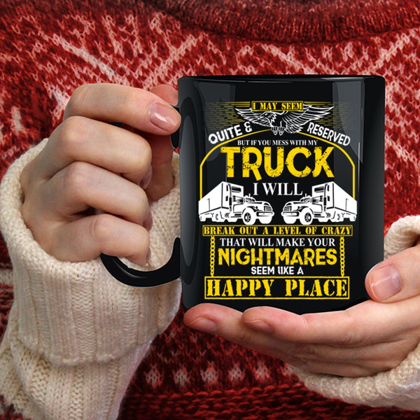 Don't Mess With My Truck Coffee Mug, Funny Truck Driving Coffee Cup