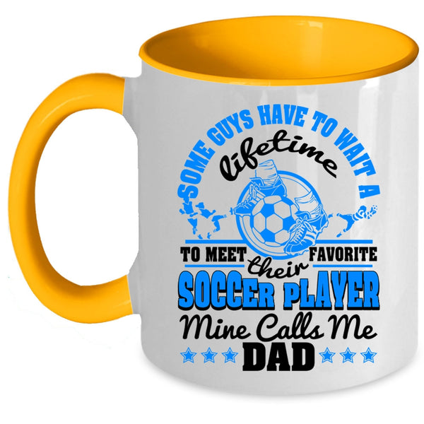 Cool Dad Coffee Mug, My Favorite Soccer Player Calls Me Dad Accent Mug