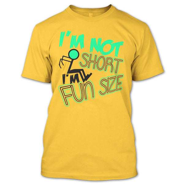 I'm Not Short T Shirt, Funny T Shirt