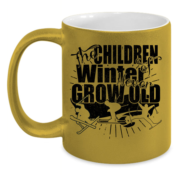 Funny Coffee Mug, The Chirldren Of Winter Never Grow Old Accent Mug