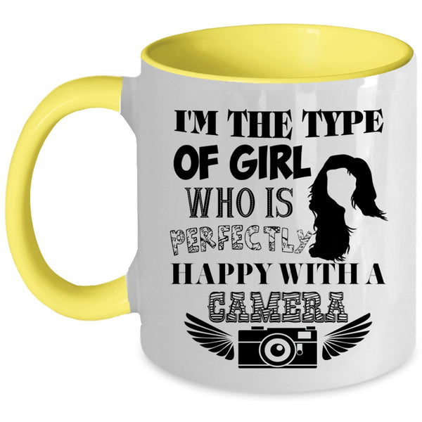 Happy With A Camera Coffee Mug, I'm The Type Of Girl Accent Mug