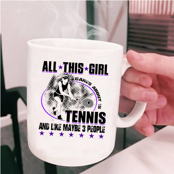 Cool Tennis Coffee Mug, All This Girl Cares About Is Tennis Cup