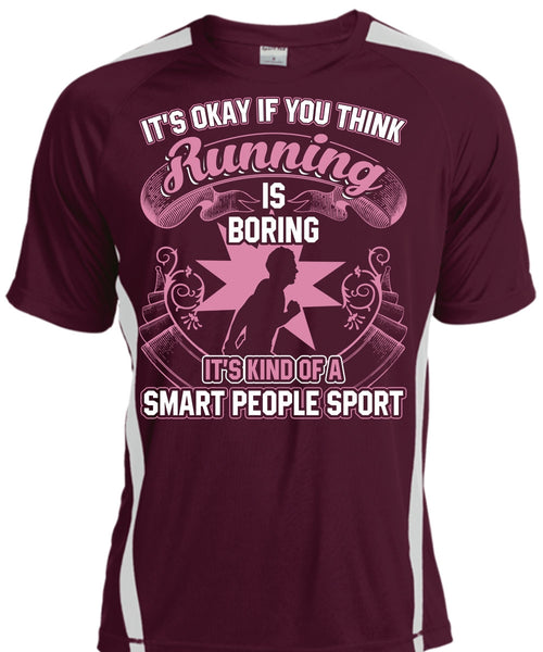 You Think Running Is Boring T Shirt, Smart People Sport T Shirt, Cool Shirt