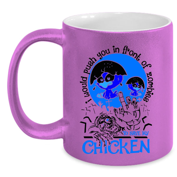 My Chicken Coffee Mug, I Would Push You In Front Of Zombies Accent Mug