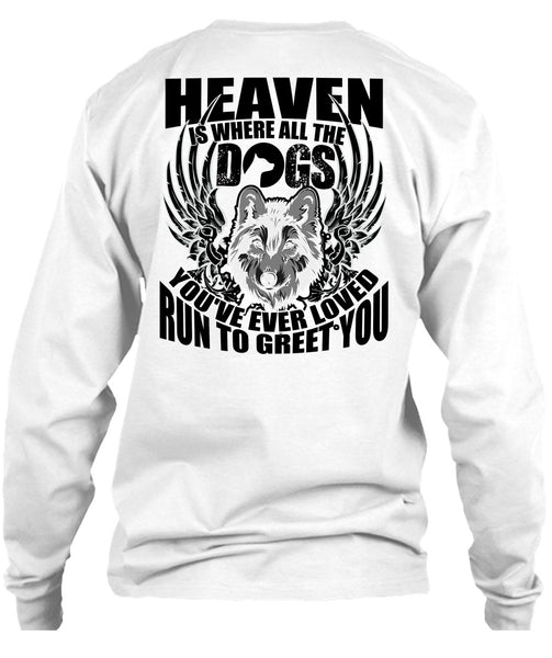 Heaven Is Where All The Dogs T Shirt, I Love Dog T Shirt