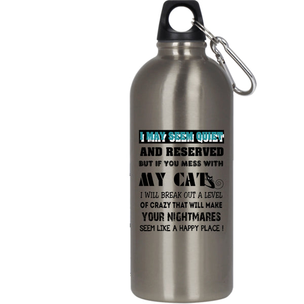 I May Seem Quiet And Reserved 20 oz Stainless Steel Bottle,Don't Mess With My Cats Outdoor Sports Water Bottle
