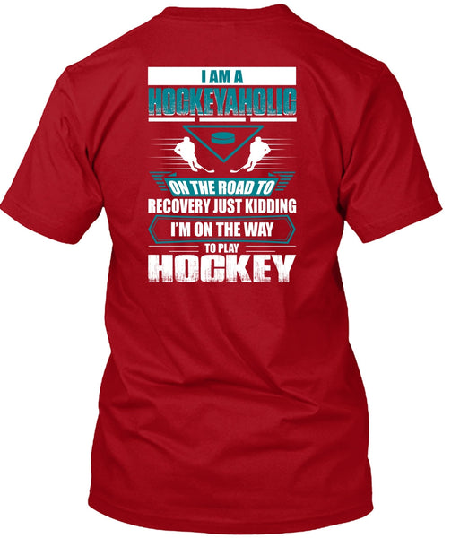 I Am A Hockeyaholic T Shirt, To Play Hockey T Shirt