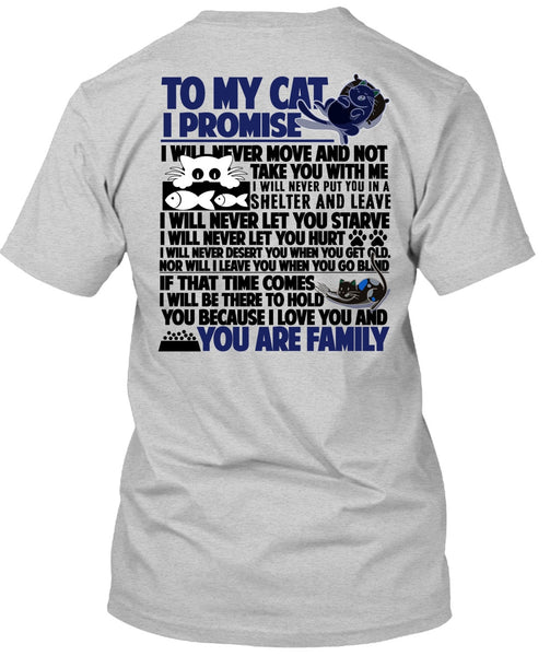 To My Cat I Promise T Shirt, You Are Family T Shirt