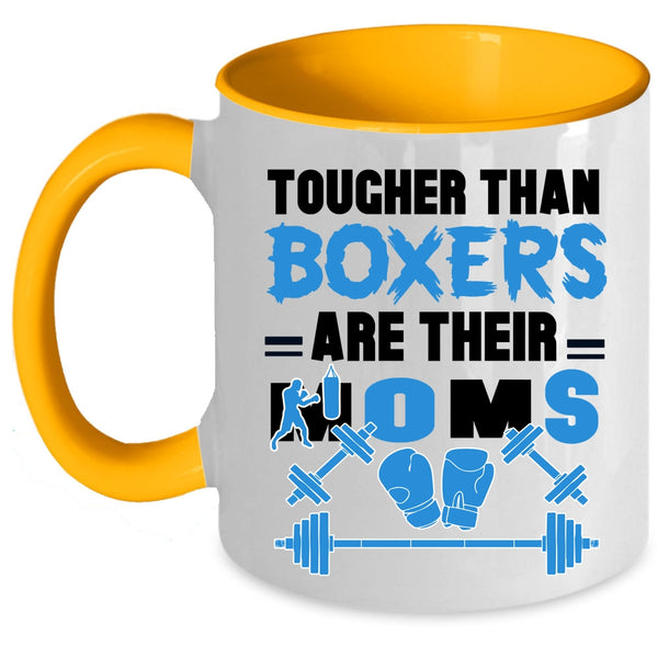Cute Mom Coffee Mug, Tougher Than Boxers Are Their Moms Accent Mug