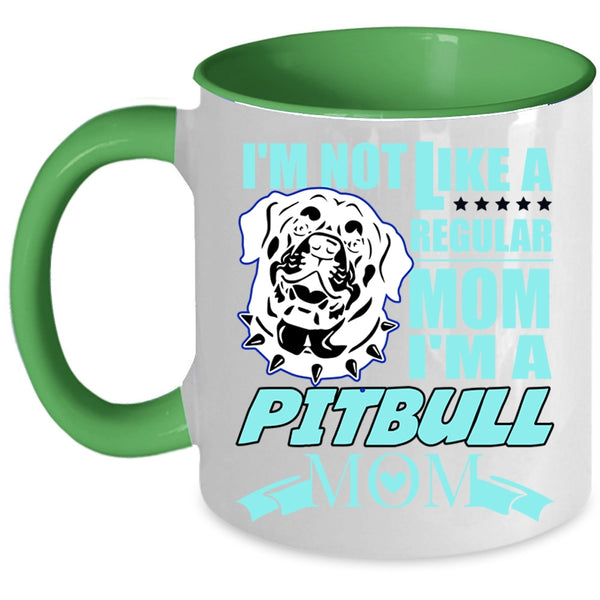 I'm A Pitbull Mom Coffee Mug, I'm Not Like A Regular Mom Accent Mug