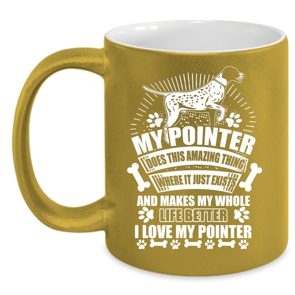 My Pointer Does Amazing Thing Coffee Mug, I Love My Pointer Coffee Cup