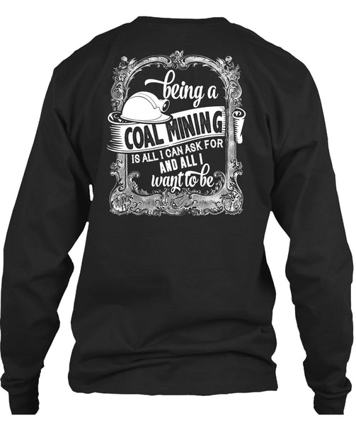 Being A Coal Mining T Shirt, I Love My Life T Shirt